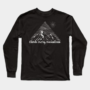 Climb every Mountain Long Sleeve T-Shirt